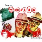 Trip to Yucatan